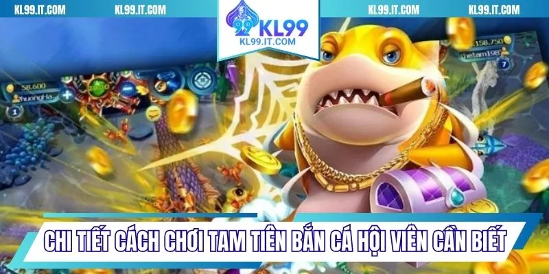 Bí kíp chơi Tam tiên bắn cá hiệu quả từ chuyên gia