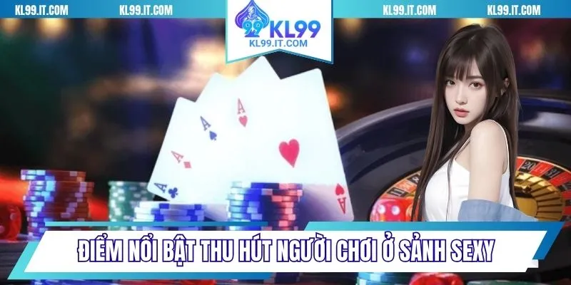 Điểm nổi bật thu hút người chơi ở sảnh Sexy