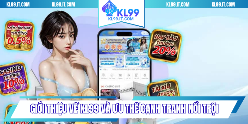 Giới thiệu về KL99 và ưu thế cạnh tranh nổi trội