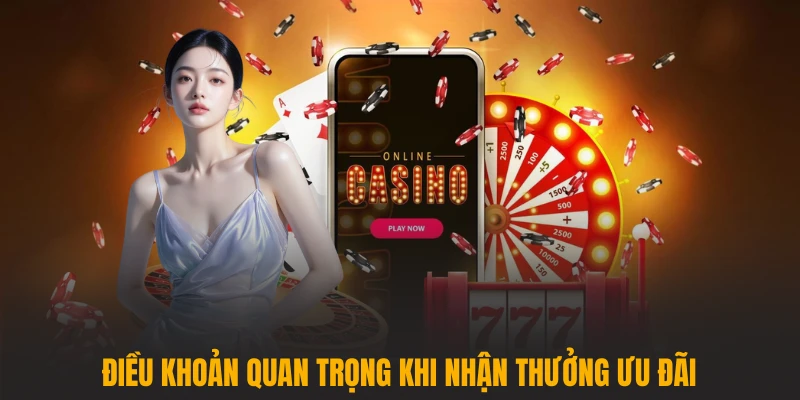 Điều khoản quan trọng khi nhận thưởng ưu đãi
