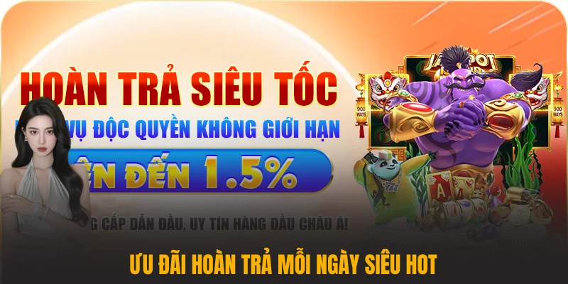 Ưu đãi hoàn trả mỗi ngày siêu hot