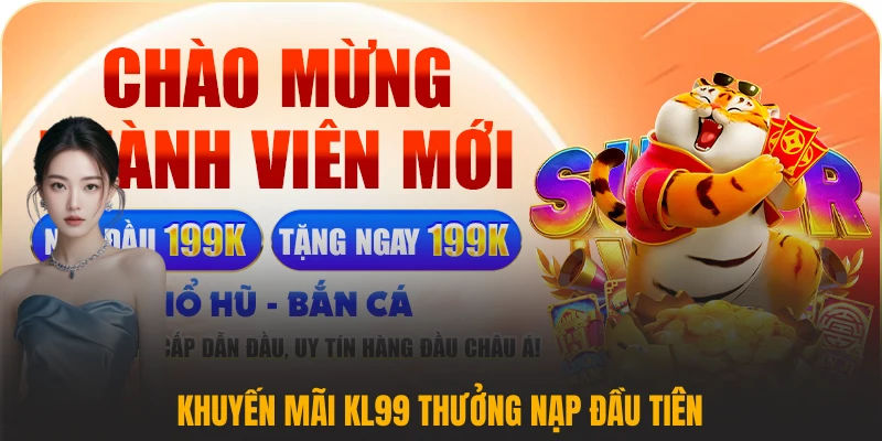 Khuyến mãi KL99 thưởng nạp đầu tiên