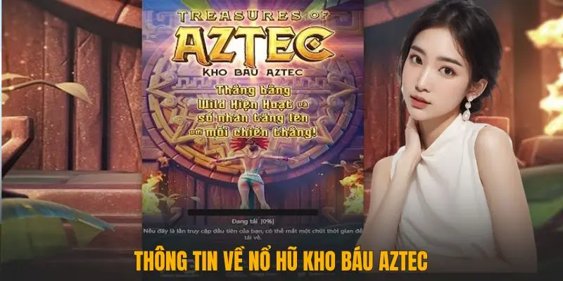 Thông tin về Nổ hũ kho báu Aztec