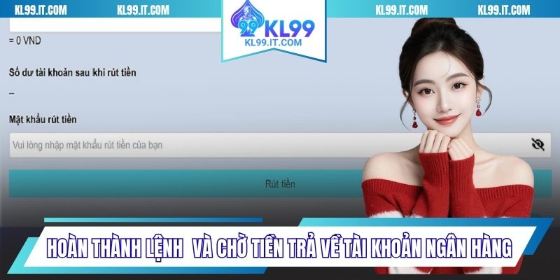 Hoàn thành lệnh nhận thưởng và chờ tiền trả về tài khoản ngân hàng