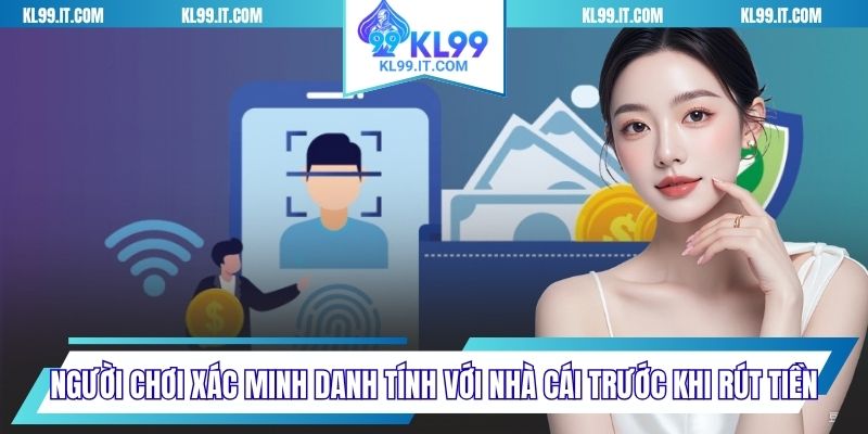 Người chơi xác minh danh tính với nhà cái trước khi rút tiền