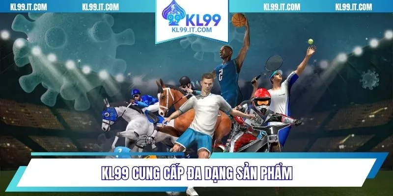 KL99 cung cấp đa dạng sản phẩm