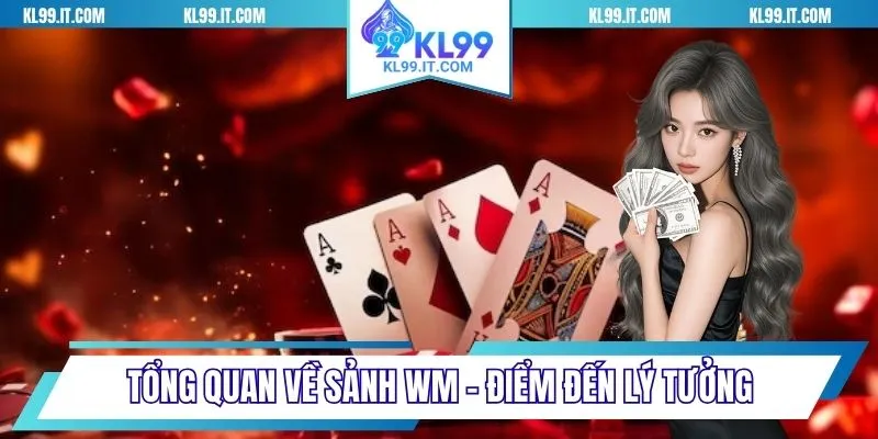 Tổng quan về sảnh WM - Điểm đến lý tưởng